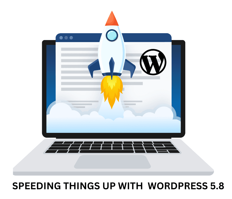 Speeding things up with WordPress 5.8: a rocket launching from a laptop showing the WordPress logo